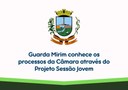 Guarda Mirim conhece os processos da Câmara através do Projeto Sessão Jovem Guarda Mirim conhece os processos da Câmara através do Projeto Sessão Jovem