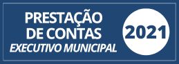 Prestação de Contas do Executivo Municipal 2021